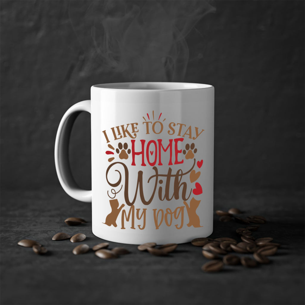 I Like to Stay Home With My Dog Style 80#- Dog-Mug / Coffee Cup