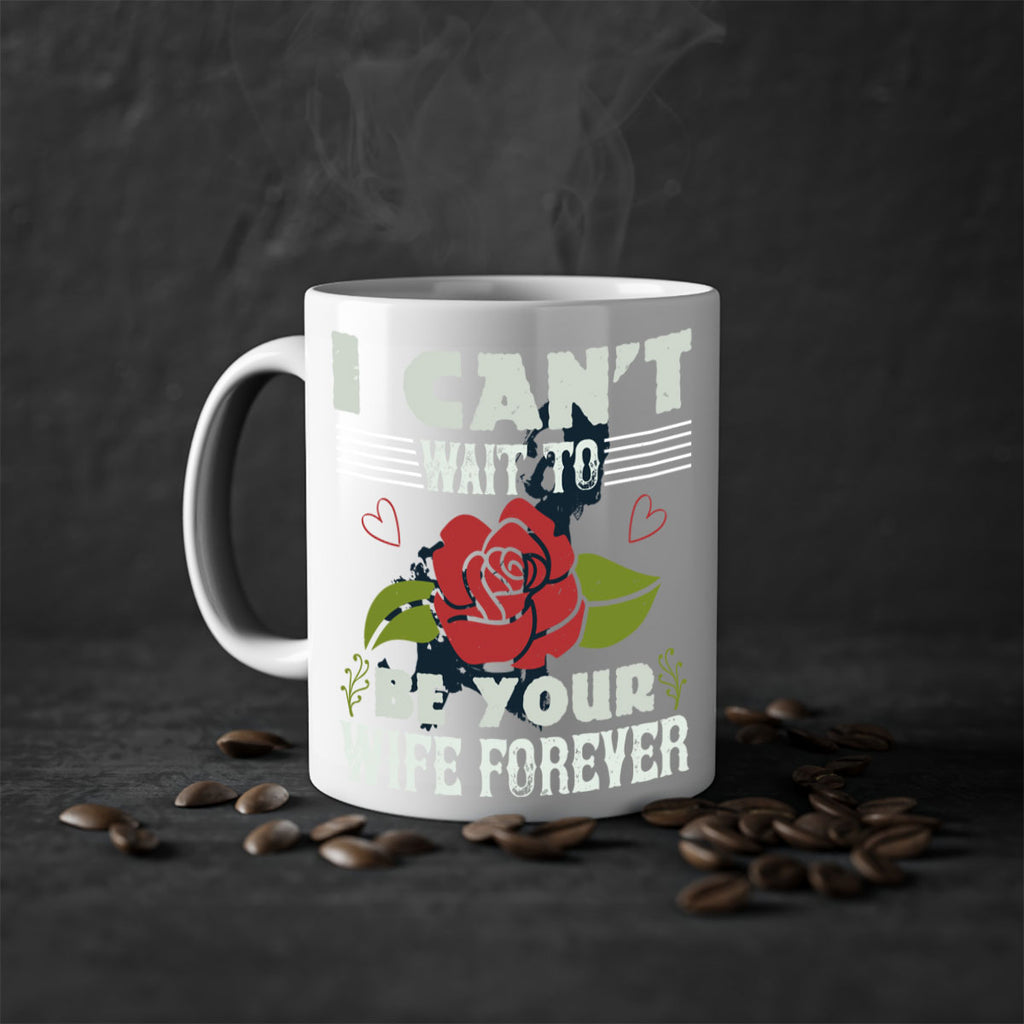 I cant wait to be your wife forever 66#- bride-Mug / Coffee Cup