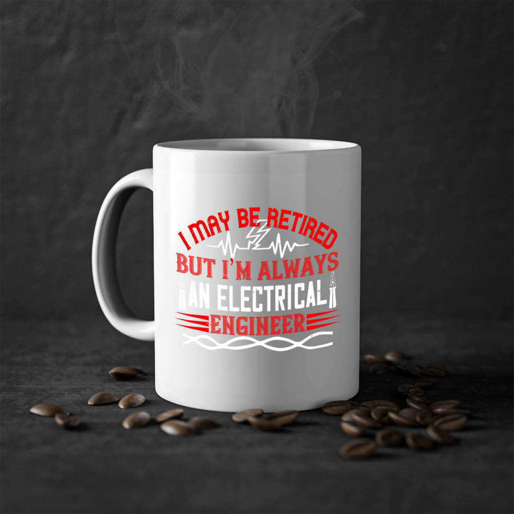 I may be retired but im always an electrical engineer Style 37#- electrician-Mug / Coffee Cup