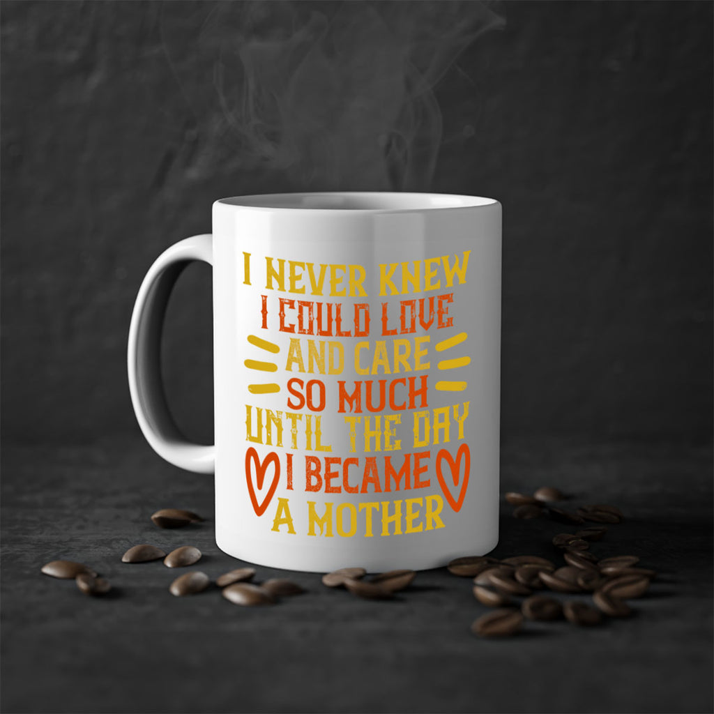 I never knew I could love and care so much until the day I became a mother Style 116#- baby2-Mug / Coffee Cup