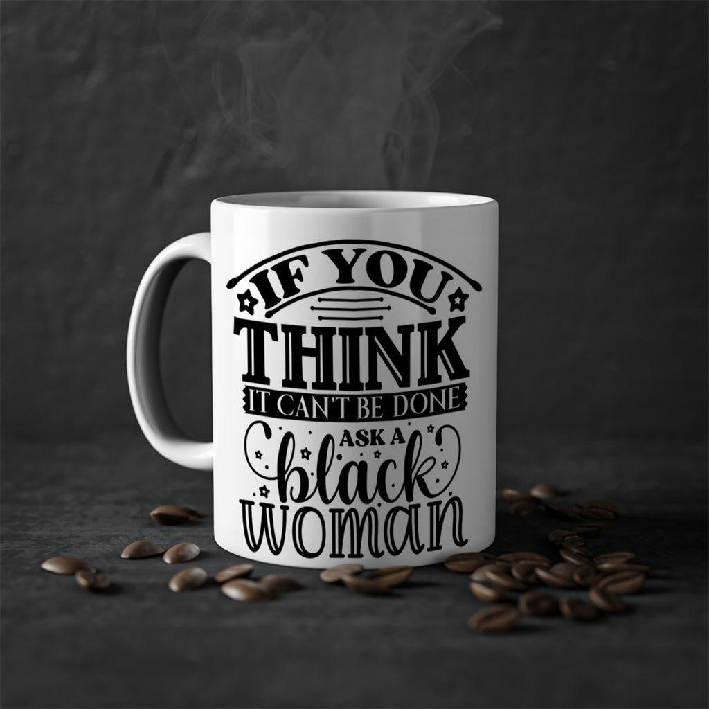 IF you think it cant be done ask a black woman Style 28#- Black women - Girls-Mug / Coffee Cup