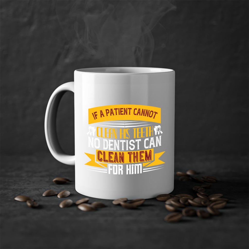 If a patient cannot clean his teeth Style 33#- dentist-Mug / Coffee Cup