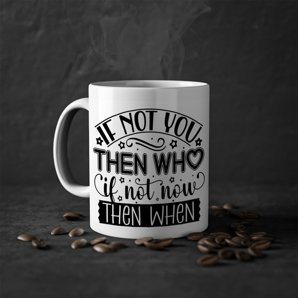 If not you then who if not now then when Style 29#- Black women - Girls-Mug / Coffee Cup