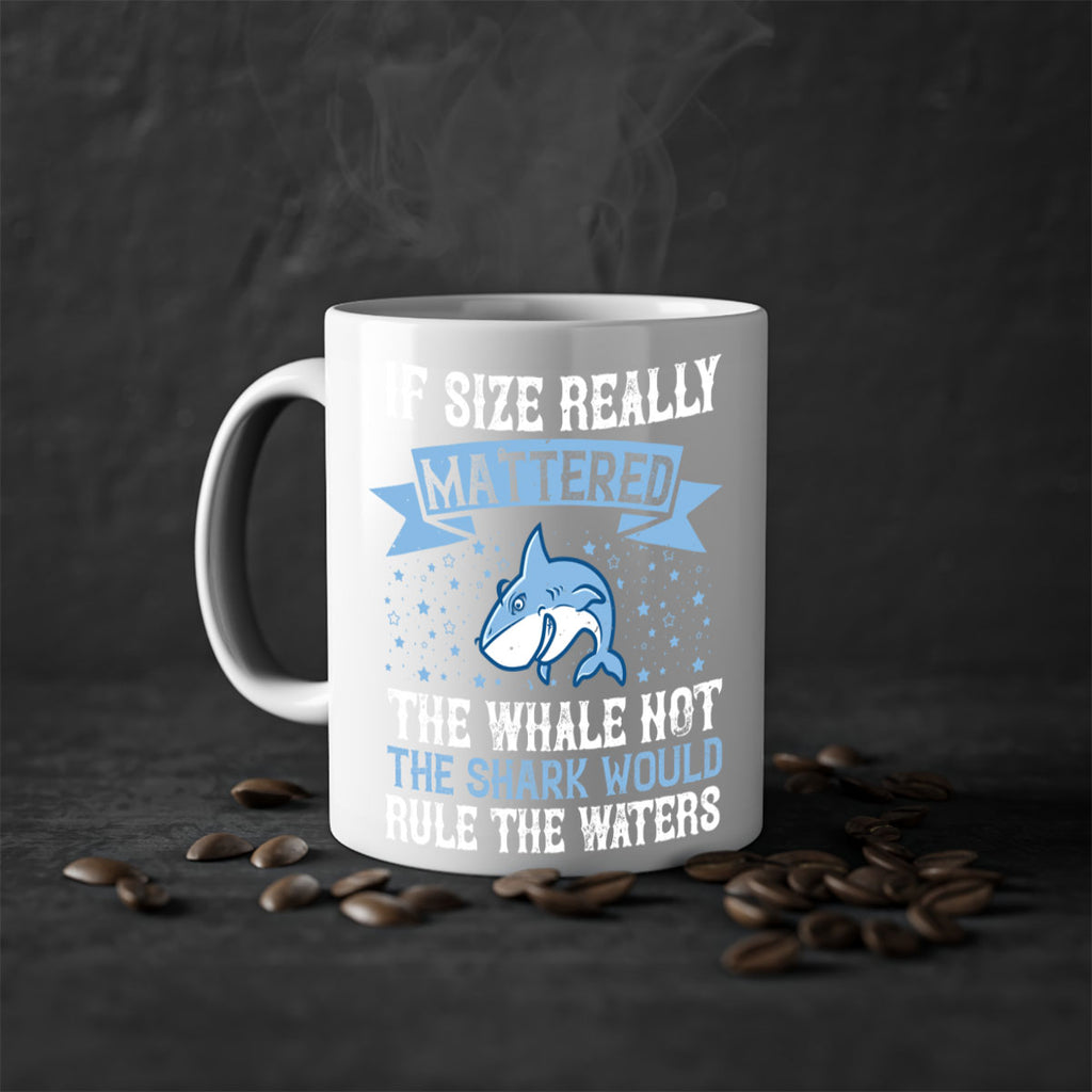 If size really mattered the whale not the shark would rule the waters Style 70#- Shark-Fish-Mug / Coffee Cup