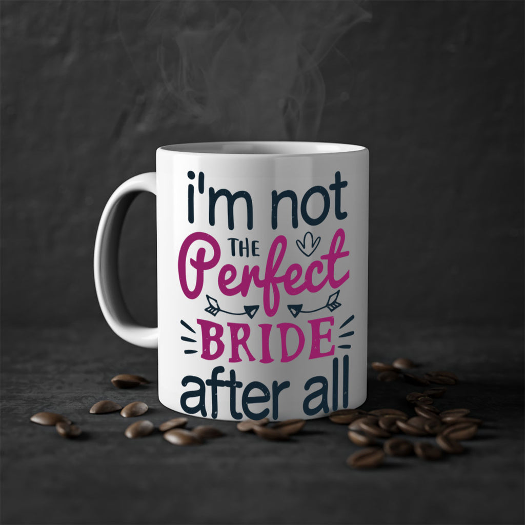 Im not the perfect bride after all 54#- bride-Mug / Coffee Cup