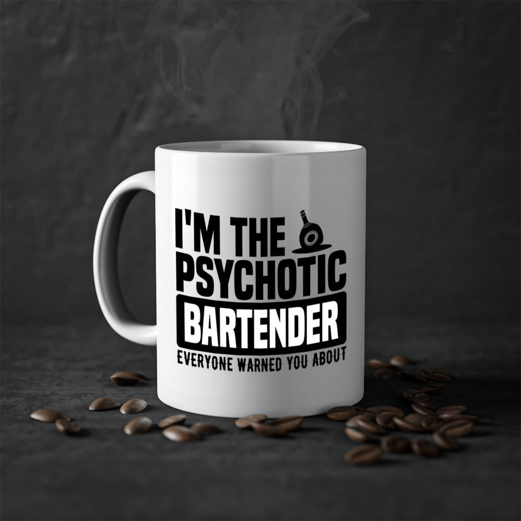 Im the psychotic Style 16#- bartender-Mug / Coffee Cup