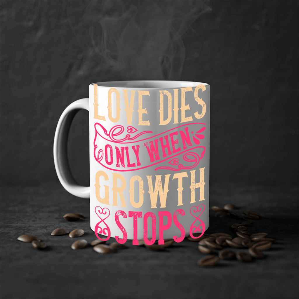 Love dies only when growth stops Style 33#- Dog-Mug / Coffee Cup
