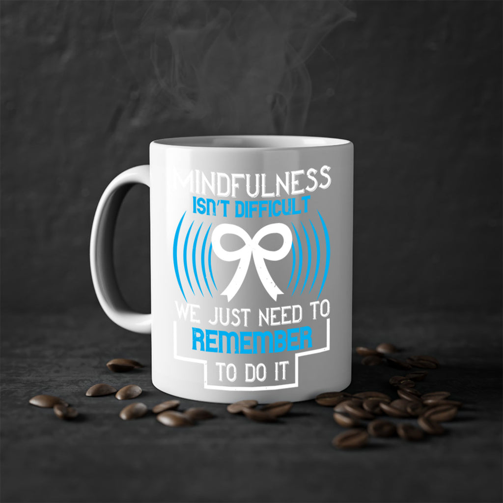 Mindfulness isn t difficult we just need to remember to do it Style 35#- Self awareness-Mug / Coffee Cup