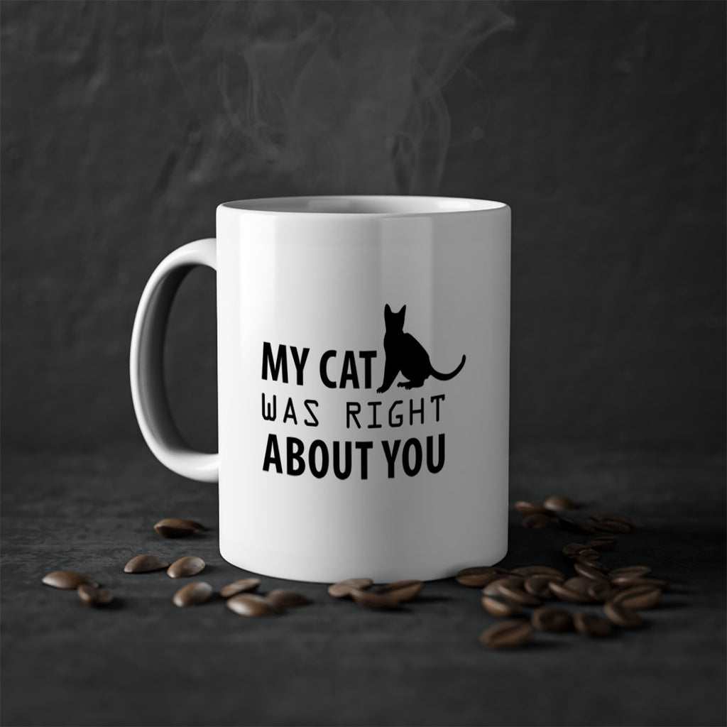 My Cat Was Right Style 72#- cat-Mug / Coffee Cup