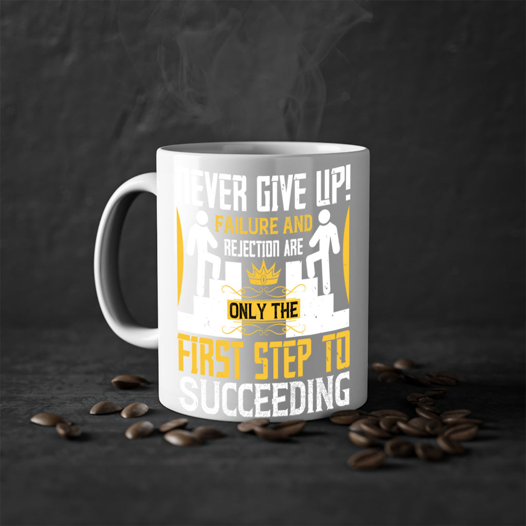 Never give up Failure and rejection are only the first step to succeeding Style 22#- dentist-Mug / Coffee Cup