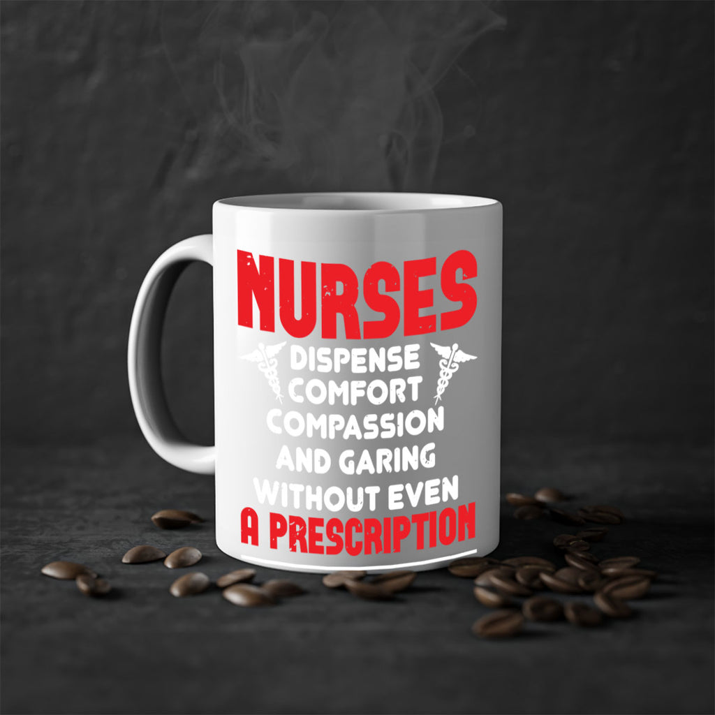 Nurses dispense comfort compassion and garing without even a prescription Style 271#- nurse-Mug / Coffee Cup