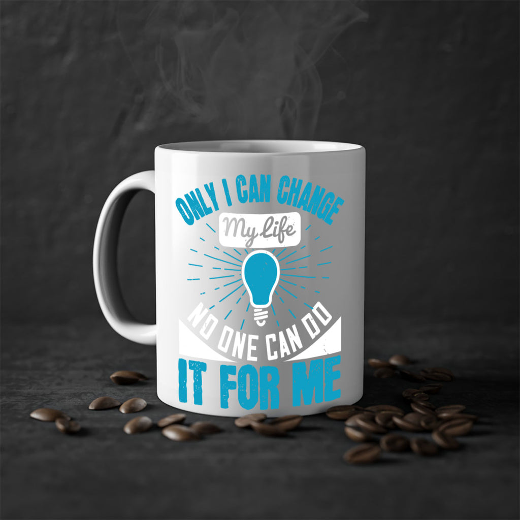 Only I can change my life No one can do it for me Style 27#- motivation-Mug / Coffee Cup