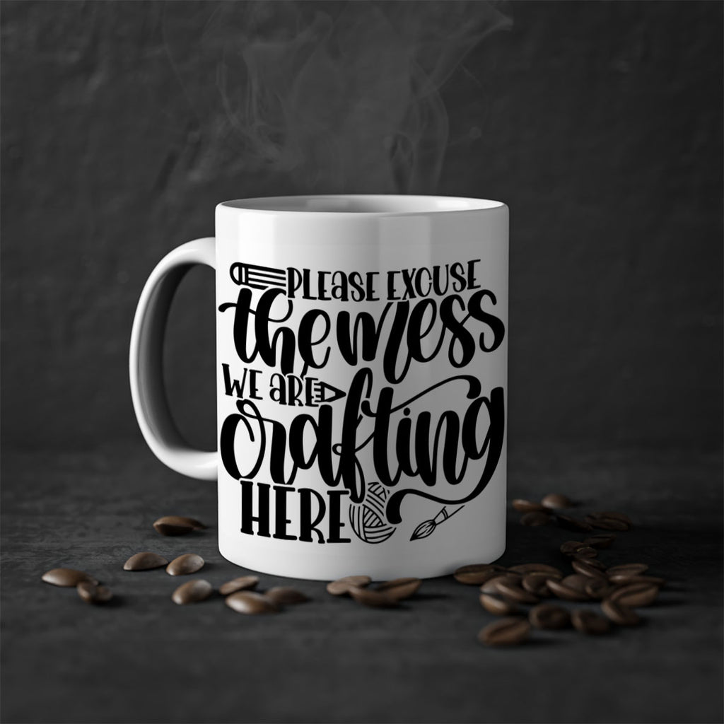 Please Excuse The Mess We 10#- crafting-Mug / Coffee Cup