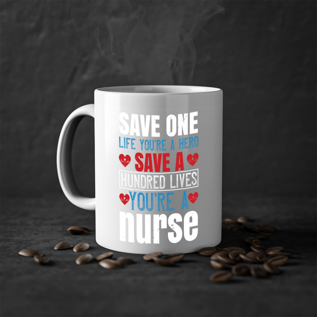 Save one life you’re a hero Save a hundred lives you’re a nurse Style 270#- nurse-Mug / Coffee Cup