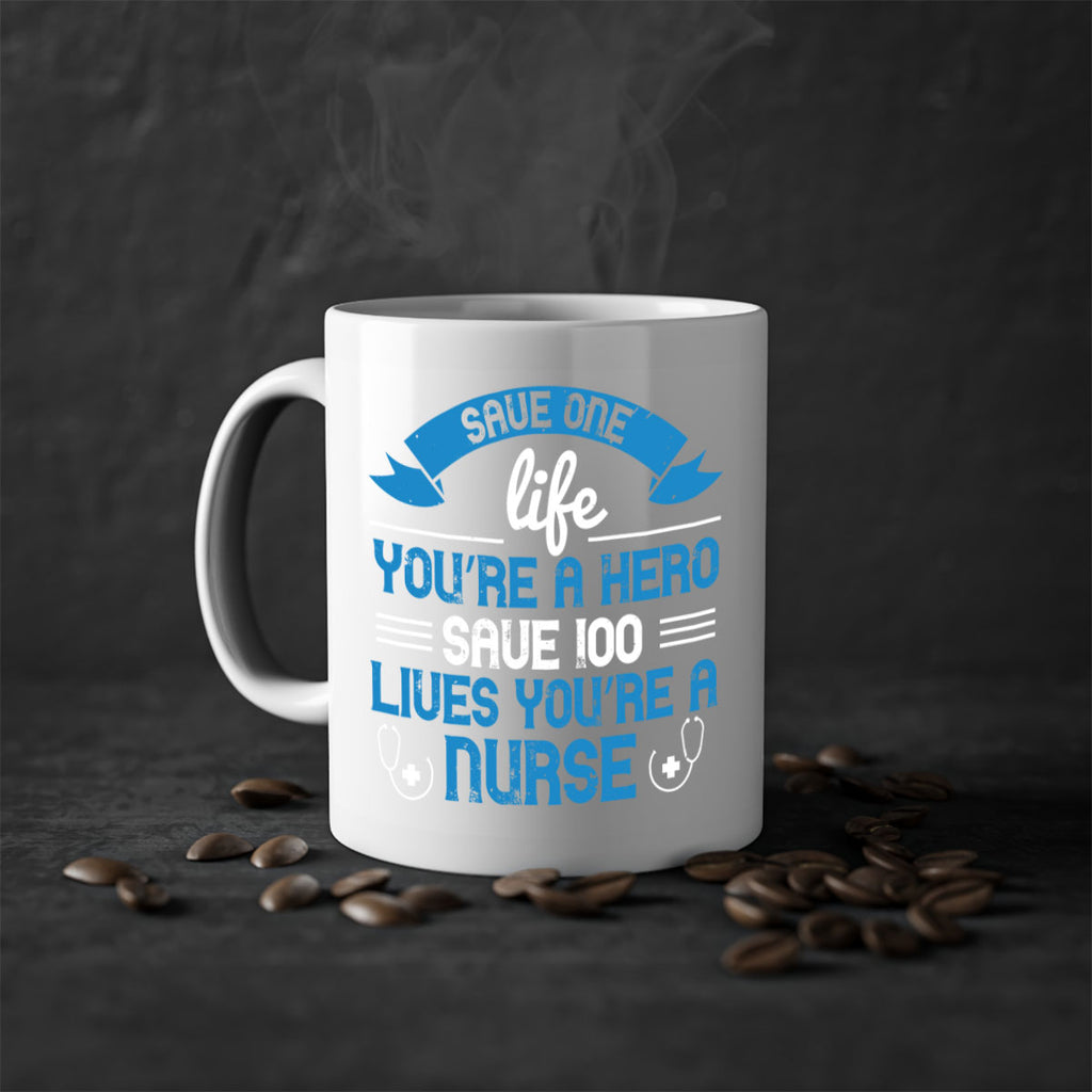 Save one life you’re a hero Save lives you’re a Nurse Style 274#- nurse-Mug / Coffee Cup