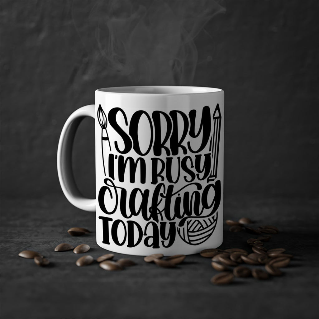 Sorry Im Busy Crafting Today 8#- crafting-Mug / Coffee Cup