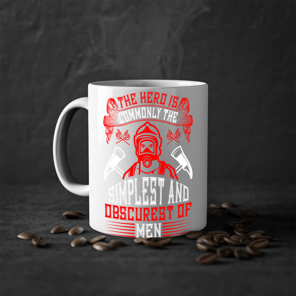 The hero is commonly the simplest and obscurest of men Style 20#- fire fighter-Mug / Coffee Cup