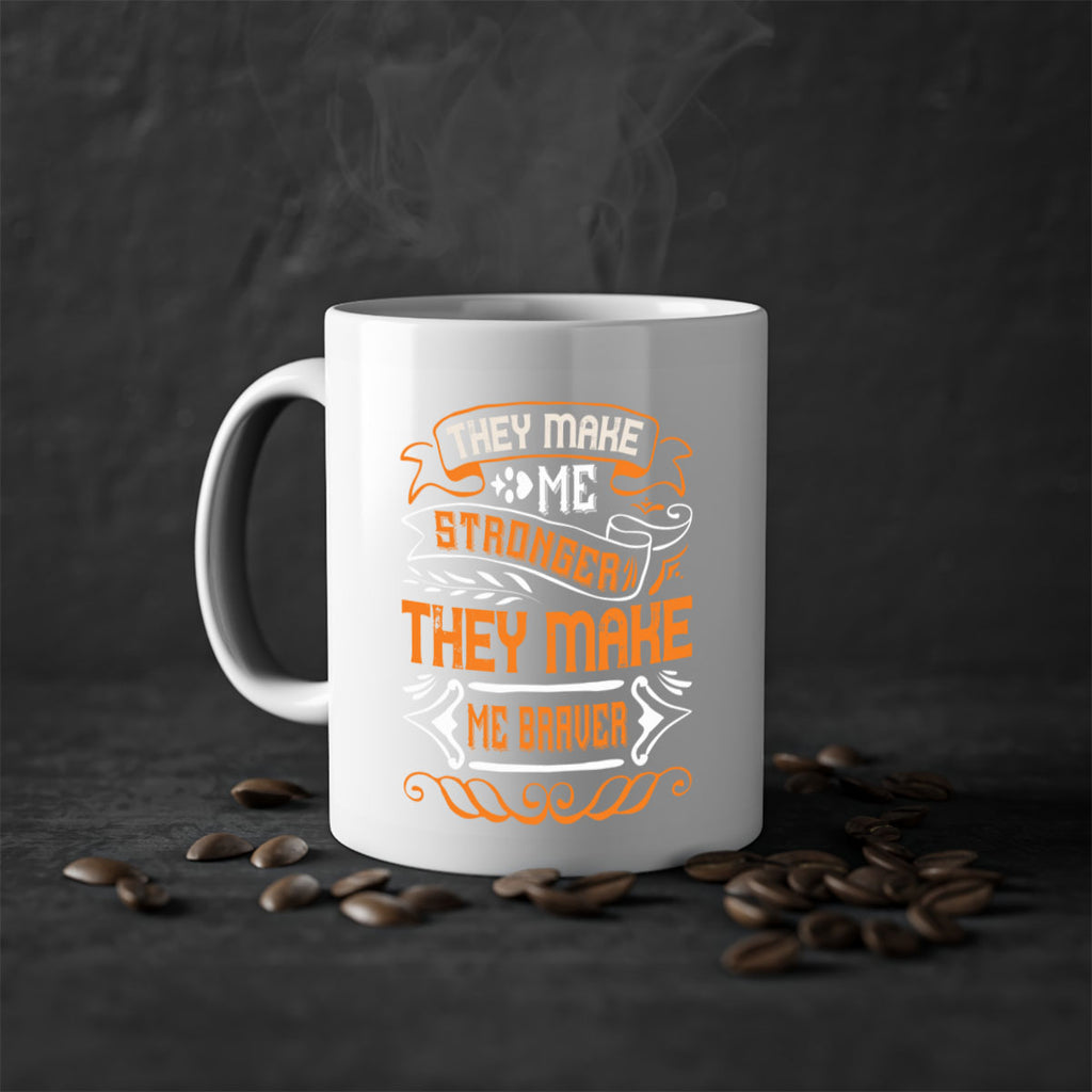 They make me stronger they make me braver Style 26#- best friend-Mug / Coffee Cup