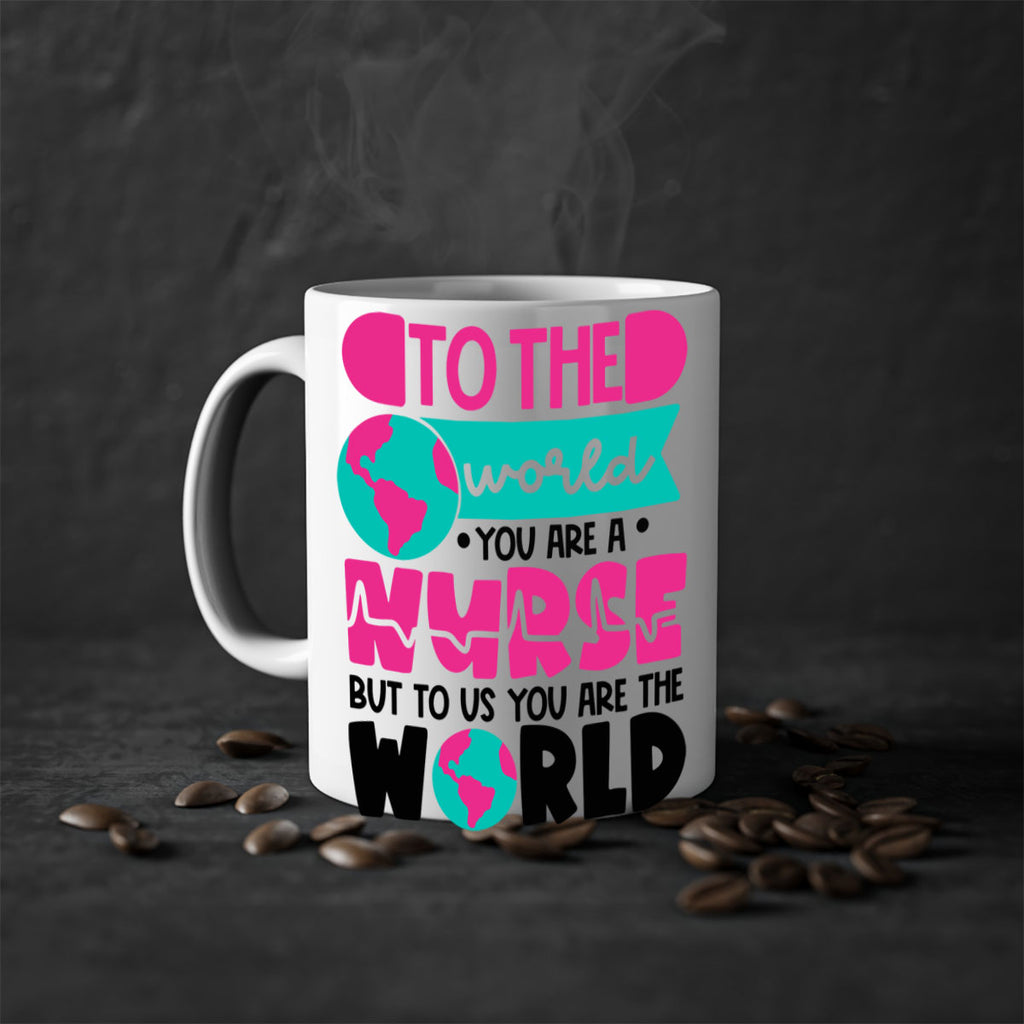 To The World You Are A Nurse But To Us You Are The World Style Style 17#- nurse-Mug / Coffee Cup