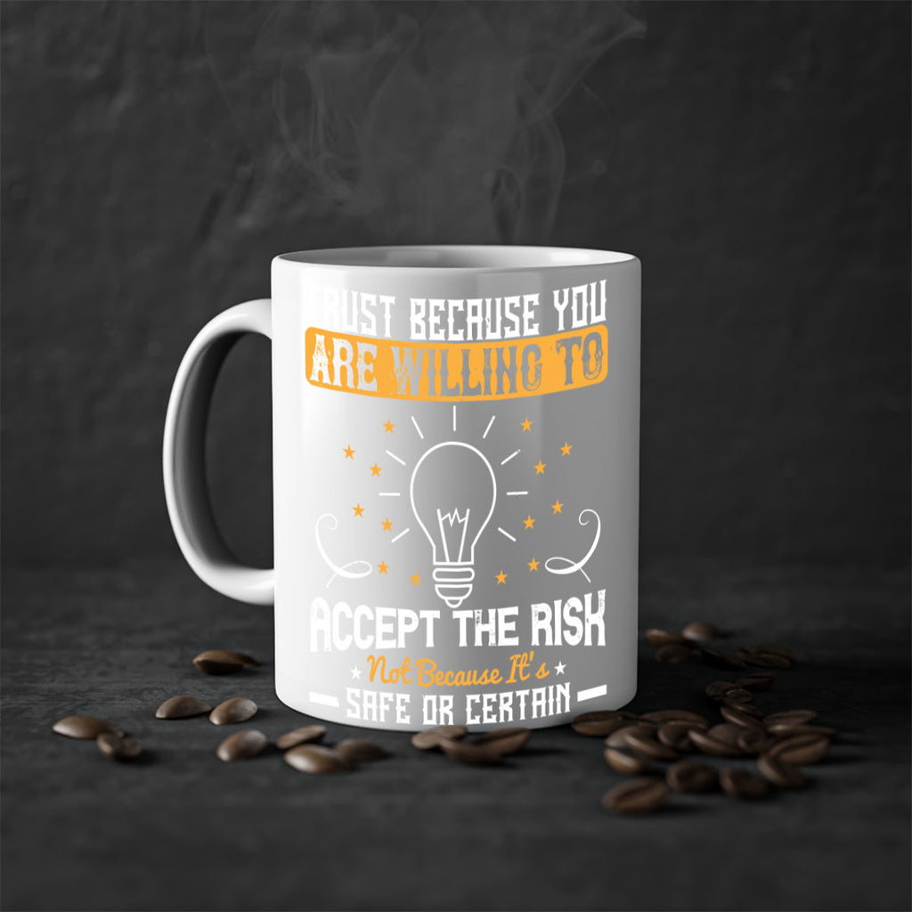 Trust because you are willing to accept the risk not because its safe or certain Style 8#- motivation-Mug / Coffee Cup