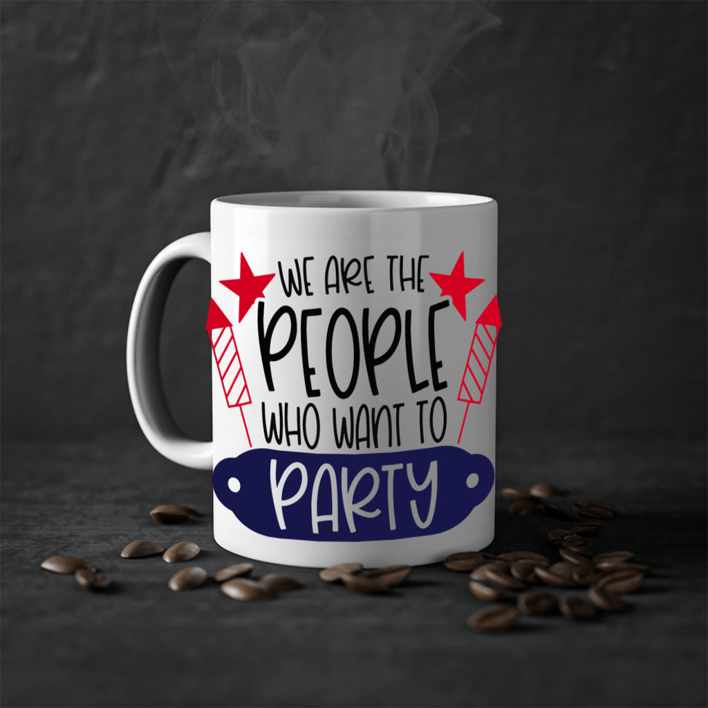 We Are The People Who Want To Party Style 185#- 4th Of July-Mug / Coffee Cup
