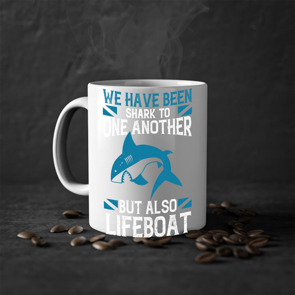 We have been shark to one another but also lifeboat Style 6#- Shark-Fish-Mug / Coffee Cup