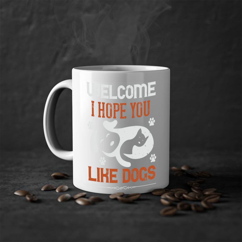 Welcome I Hope You Like Dogs Style 143#- Dog-Mug / Coffee Cup