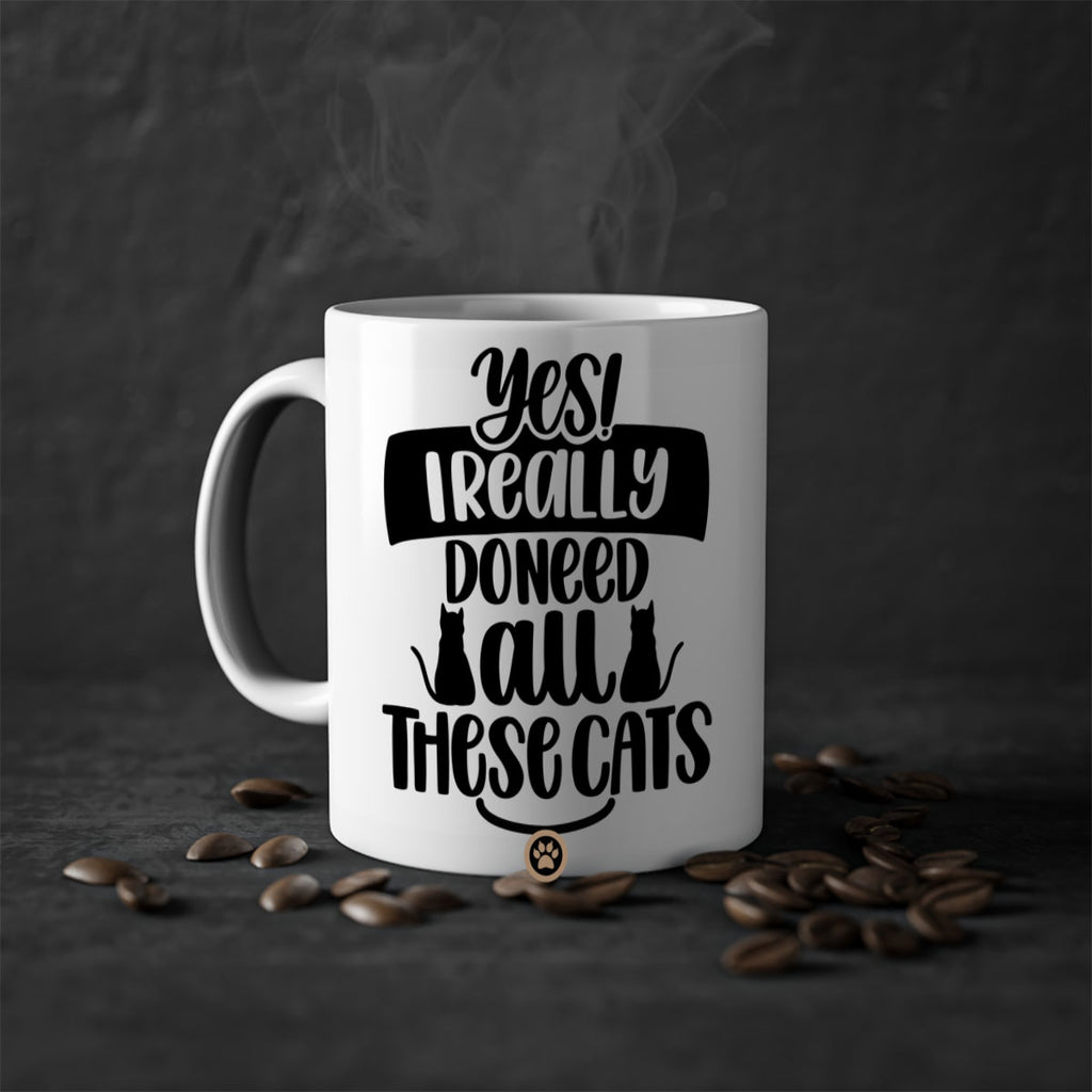 Yes I Really Do Need Style 109#- cat-Mug / Coffee Cup