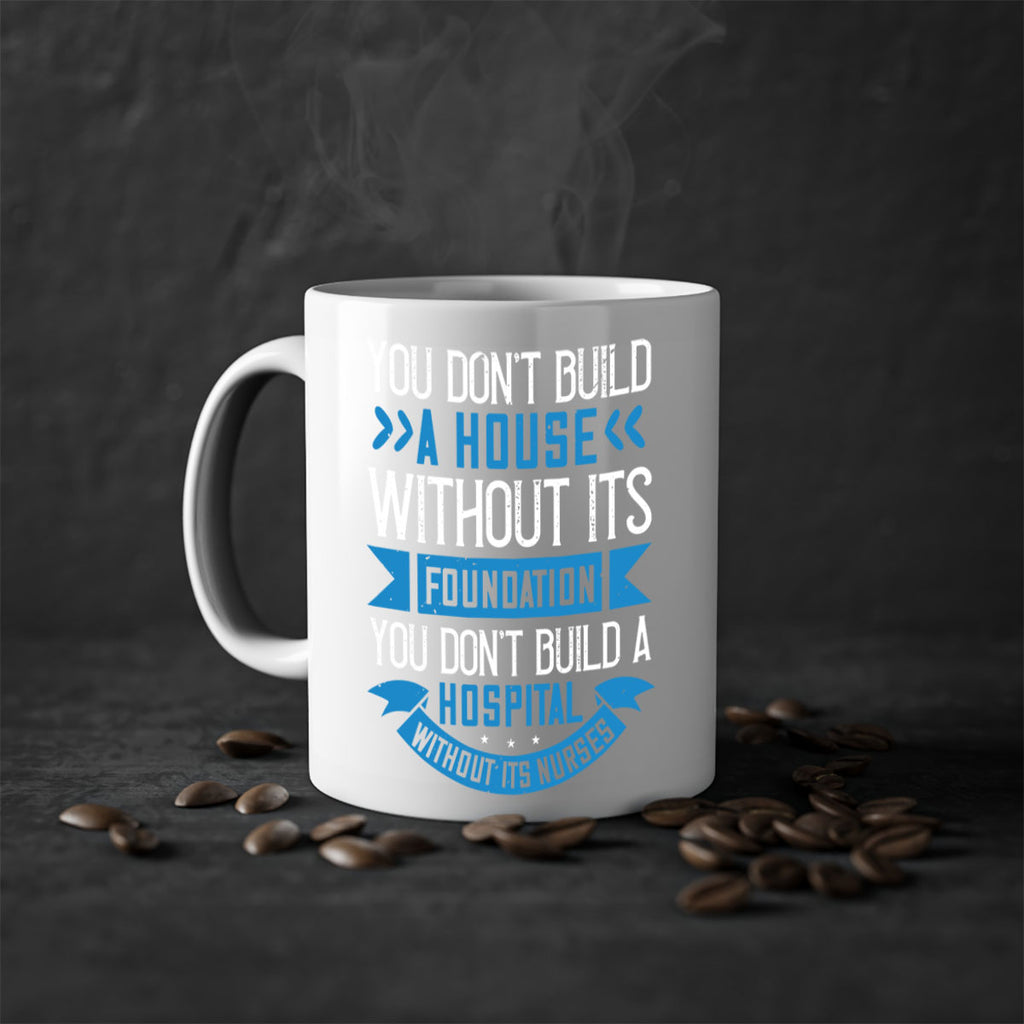 You don’t build a house without its foundation Style 248#- nurse-Mug / Coffee Cup