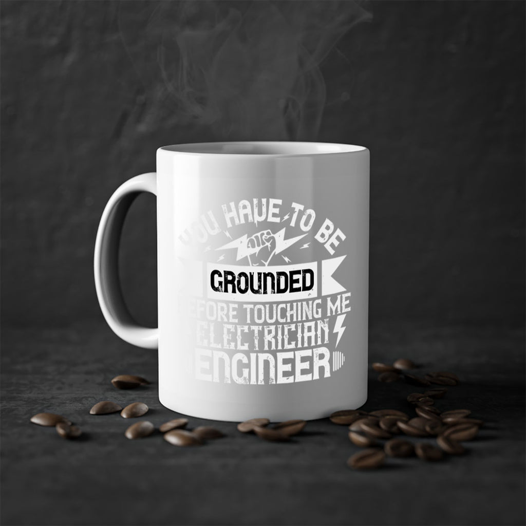 You have to be grounded before touching me electrician engineer Style 1#- electrician-Mug / Coffee Cup