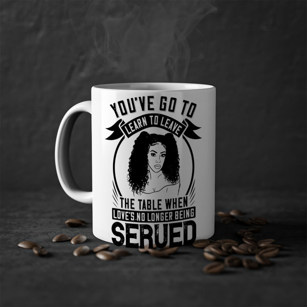 Youve got to learn to leave the table when loves no longer being served Style 5#- Afro - Black-Mug / Coffee Cup