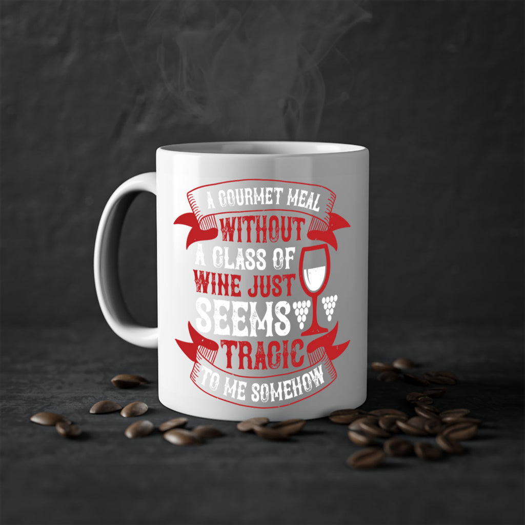 a gourmet meal without a glass of wine 93#- wine-Mug / Coffee Cup