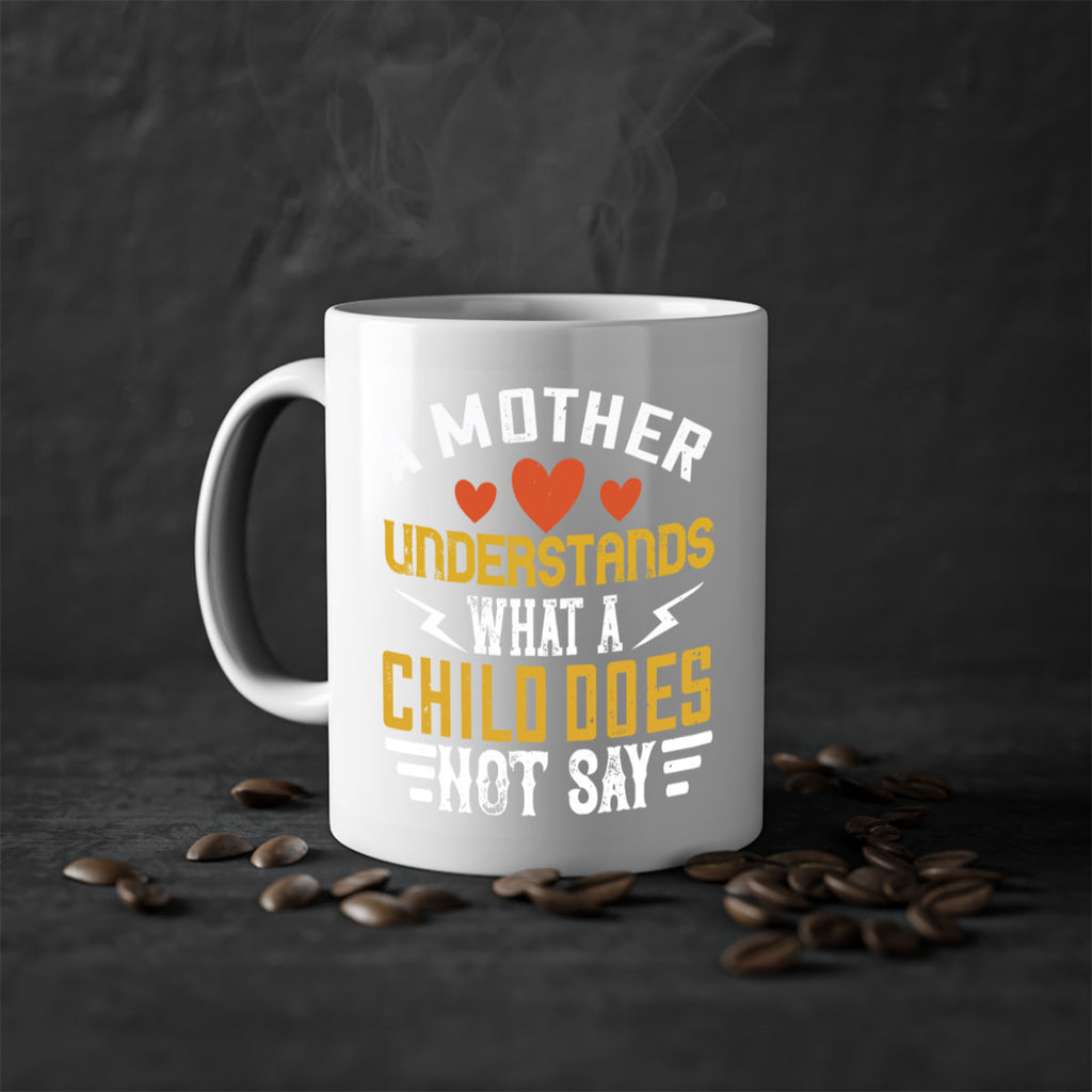 a mother understands what a child does not say 237#- mom-Mug / Coffee Cup