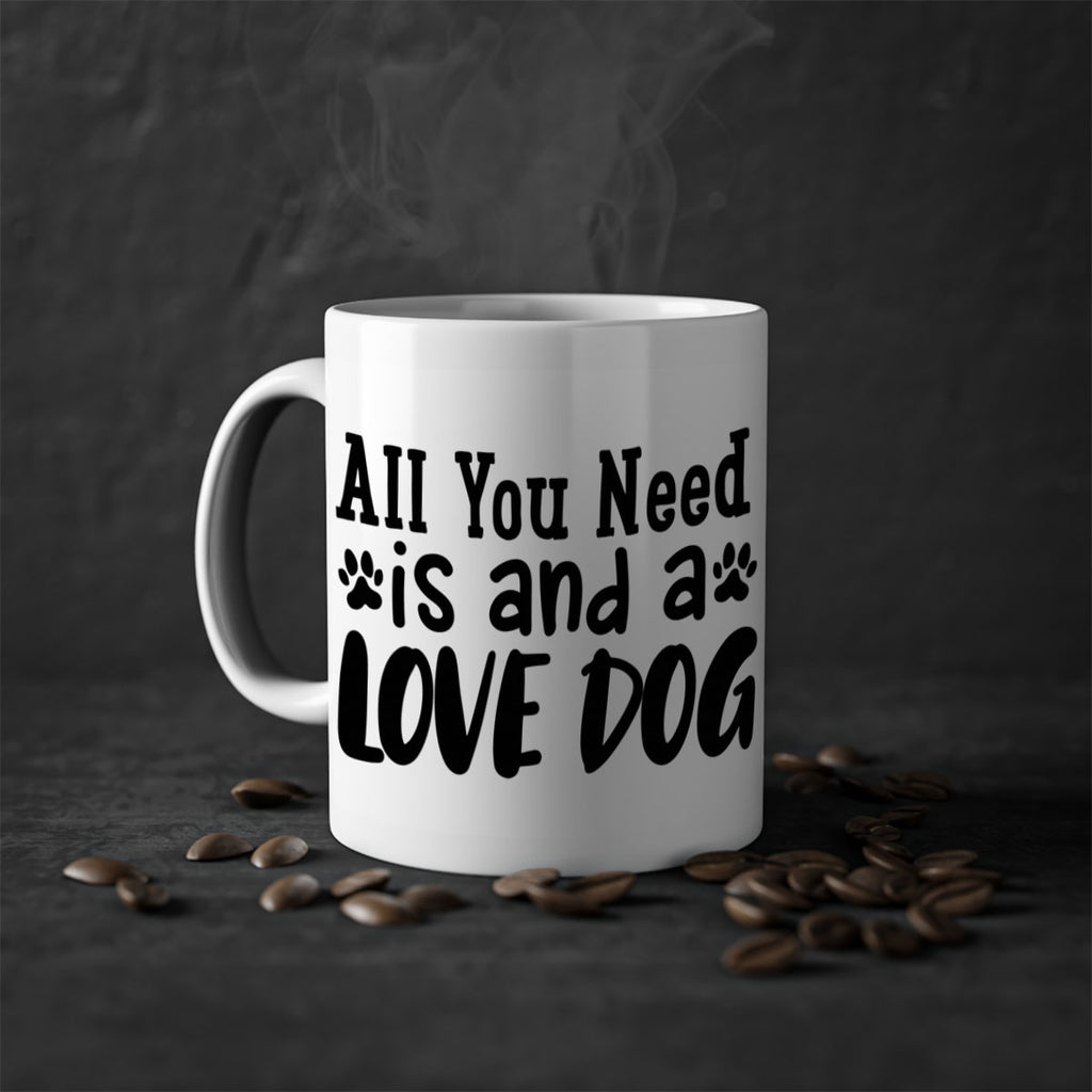 all you need is and a love dog Style 127#- Dog-Mug / Coffee Cup