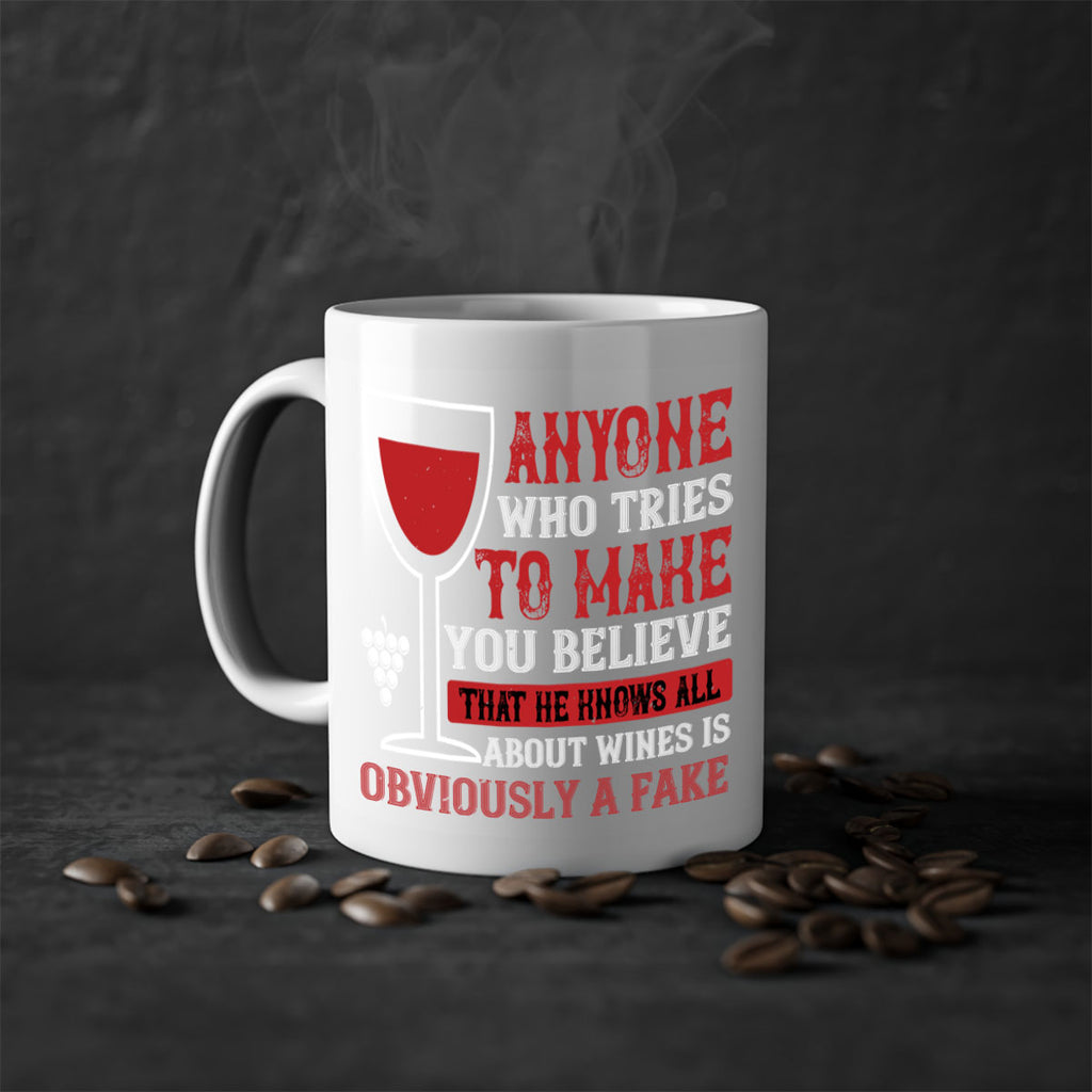 anyone who tries to make you believe that he knows all 91#- wine-Mug / Coffee Cup