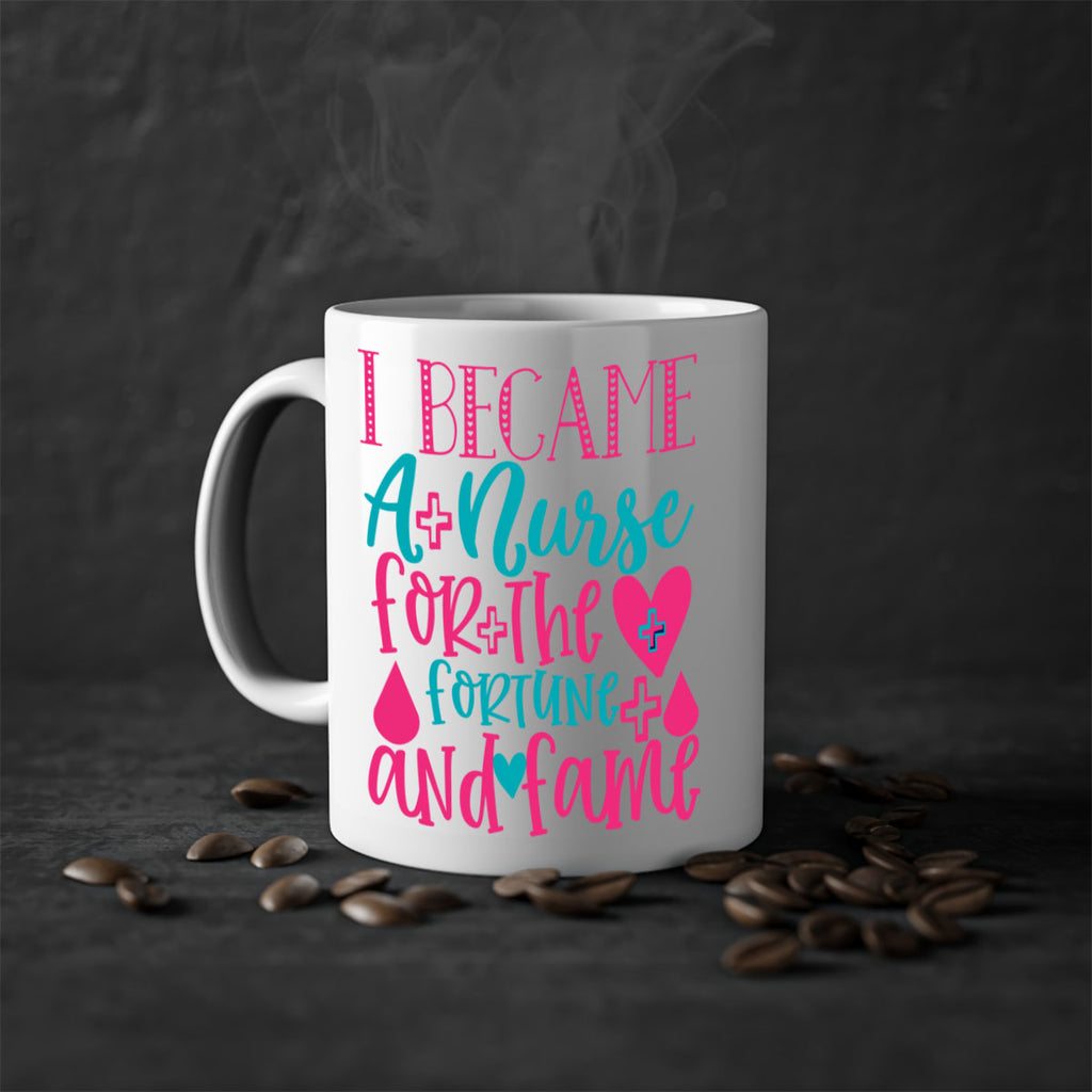 became a nurse for the fortune and fame Style Style 220#- nurse-Mug / Coffee Cup