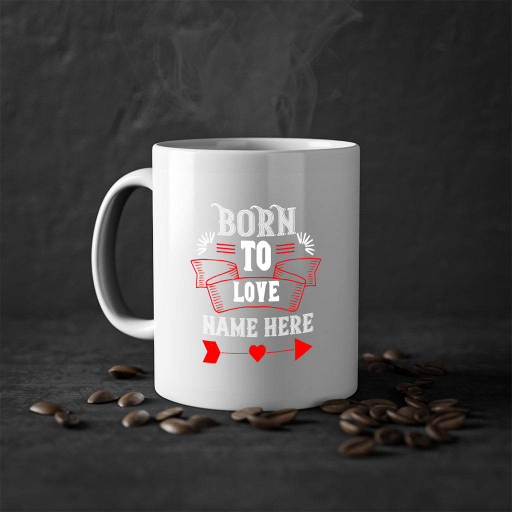 born to love name here 65#- valentines day-Mug / Coffee Cup
