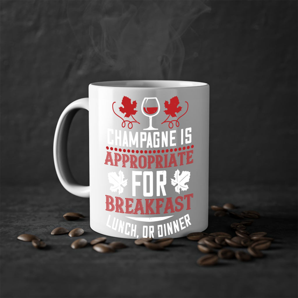 champagne is appropriate for breakfast 89#- wine-Mug / Coffee Cup