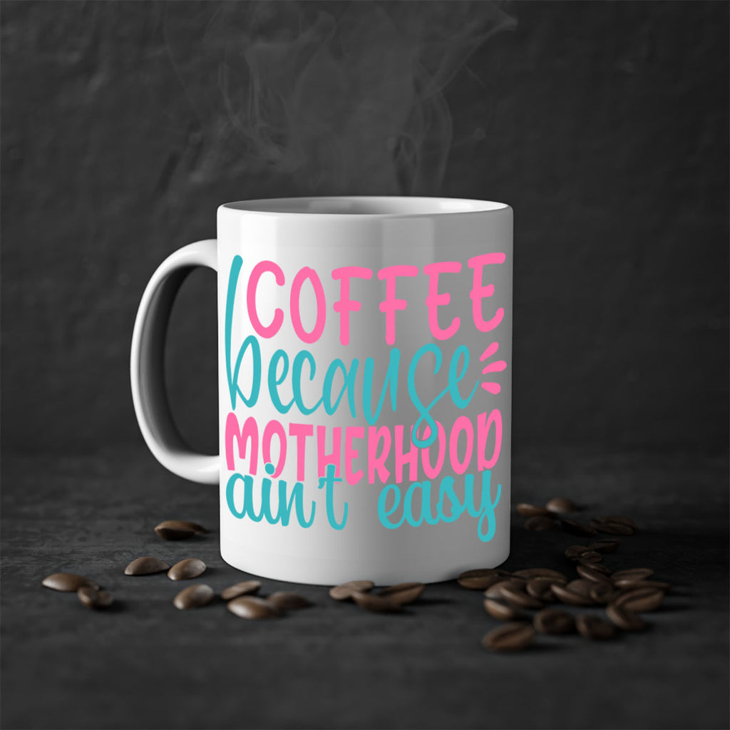 coffee becasue motherhood aint easy 249#- coffee-Mug / Coffee Cup