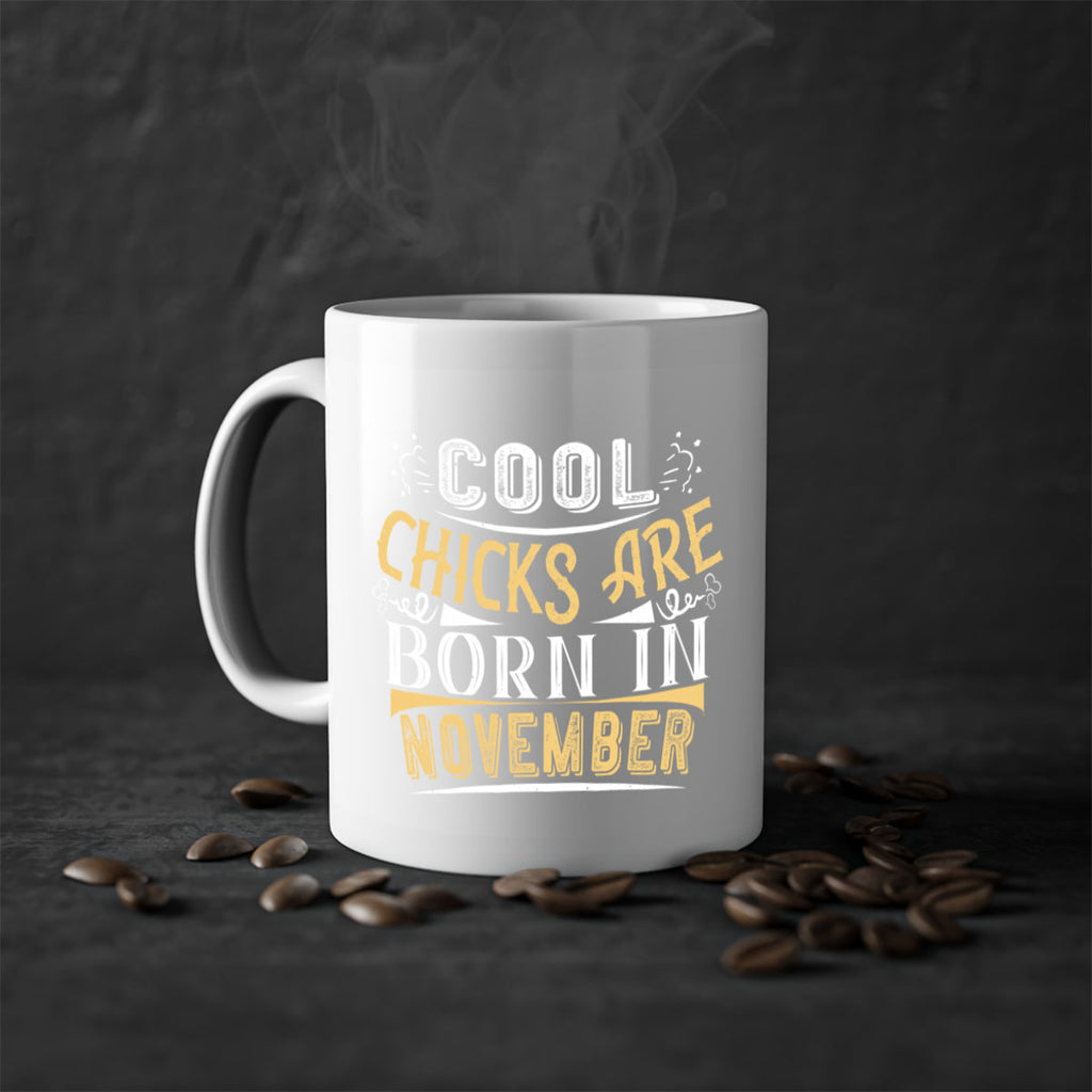 cool chicks are born in November Style 103#- birthday-Mug / Coffee Cup