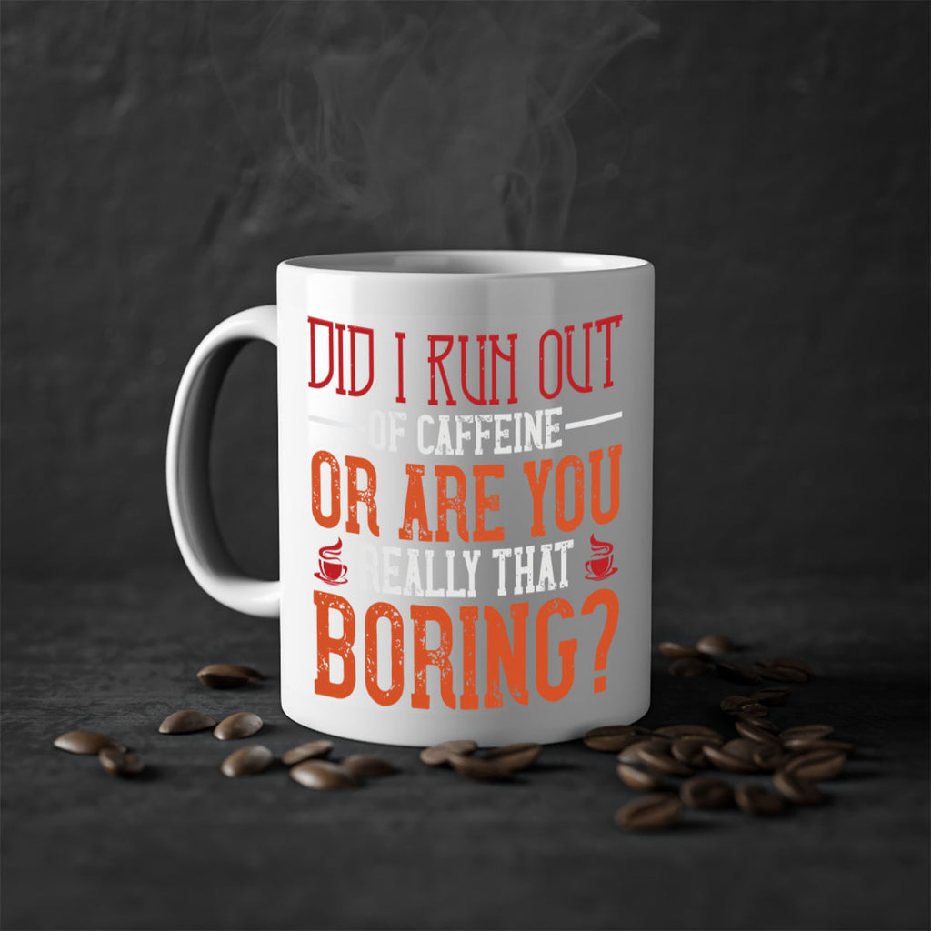 did i run out of caffeine or are you really that boring 271#- coffee-Mug / Coffee Cup