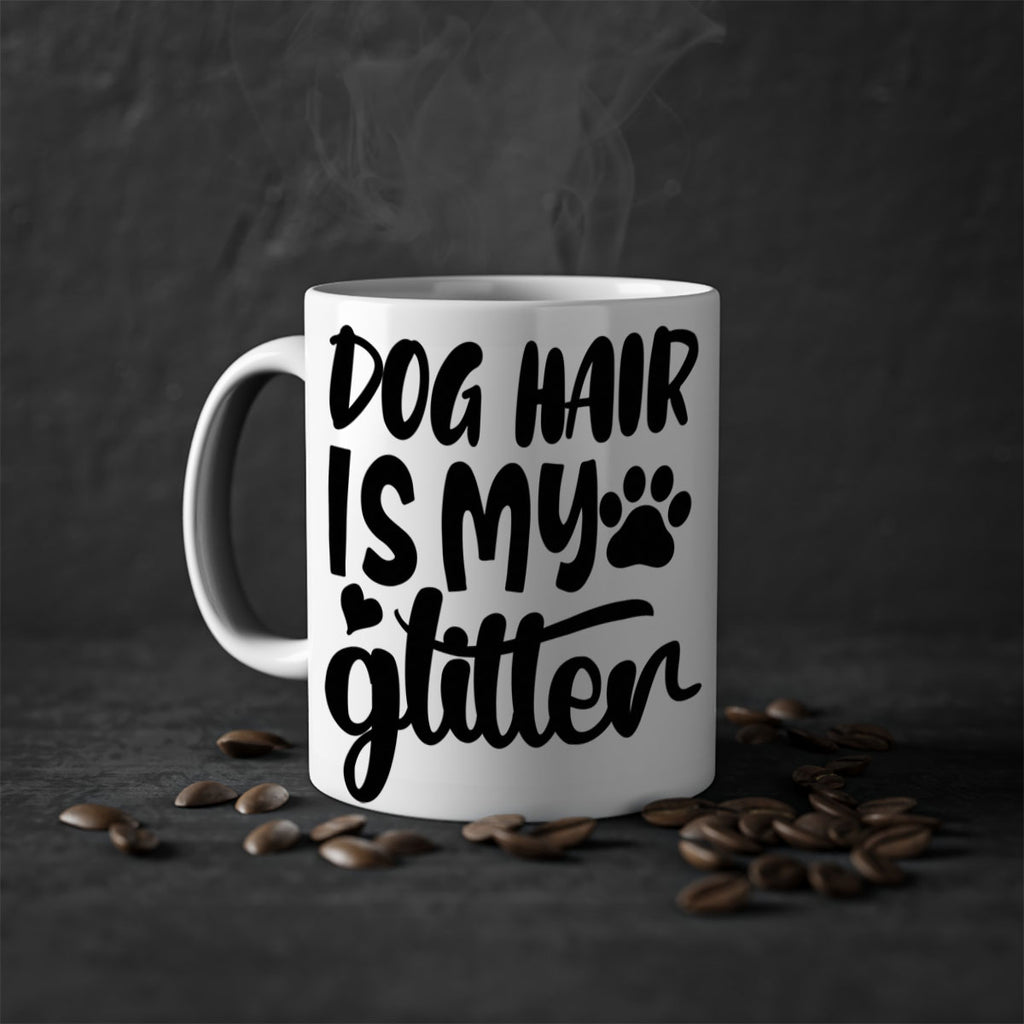 dog hair is my glitter Style 99#- Dog-Mug / Coffee Cup