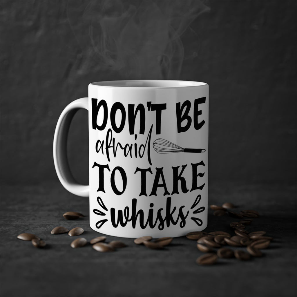 dont be afraid to take whisks 113#- kitchen-Mug / Coffee Cup
