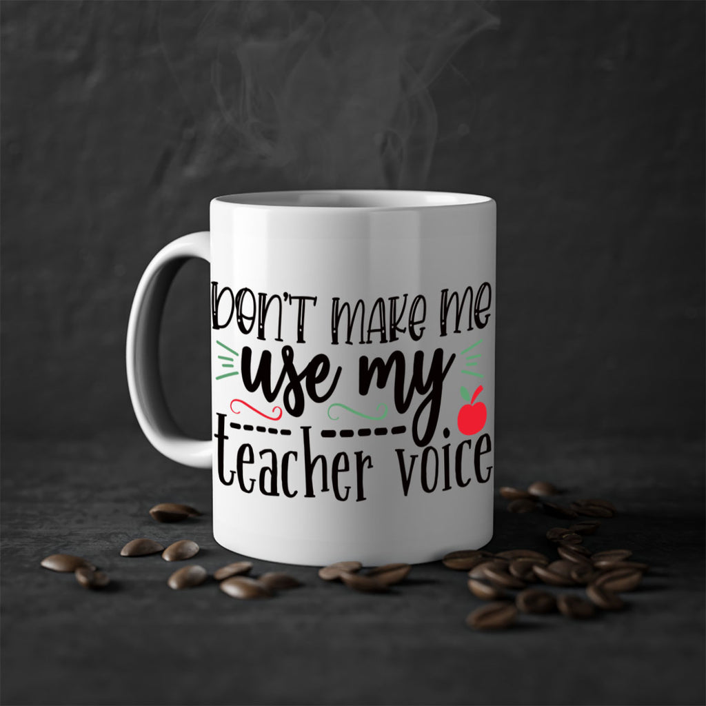 dont make me use my teacher voice Style 117#- teacher-Mug / Coffee Cup