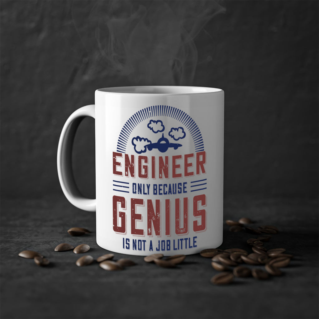 engineer only because genius is not a job little Style 63#- engineer-Mug / Coffee Cup