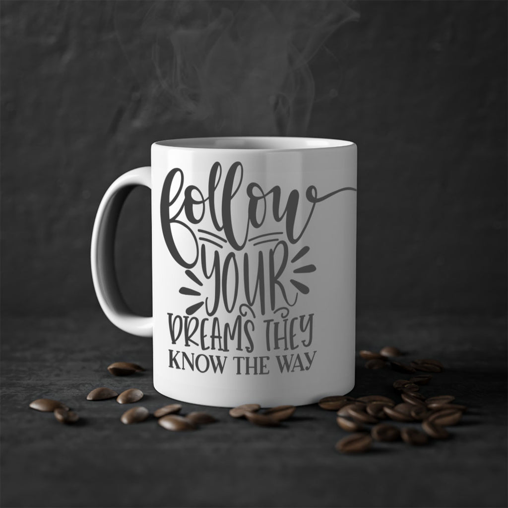 follow your dreams they know the way Style 113#- motivation-Mug / Coffee Cup