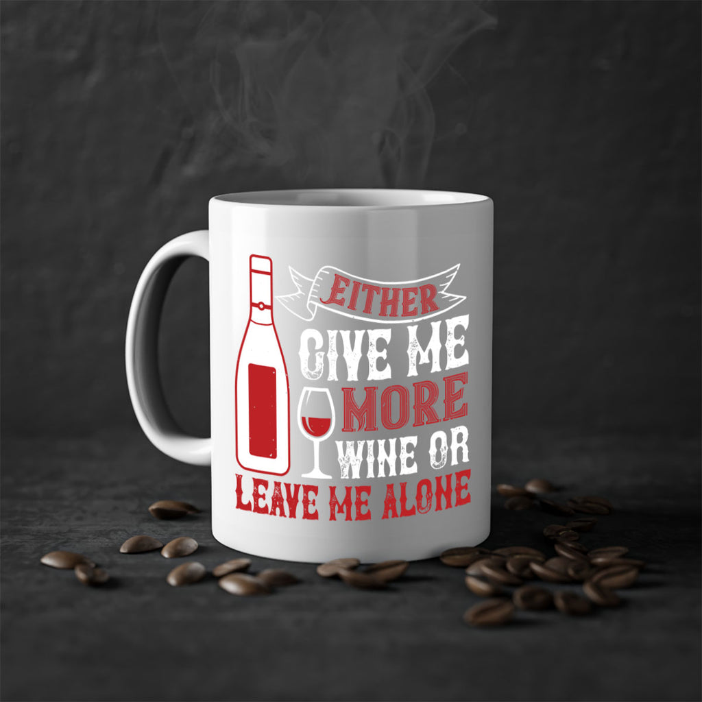 give me more wine or leave me alone 85#- wine-Mug / Coffee Cup