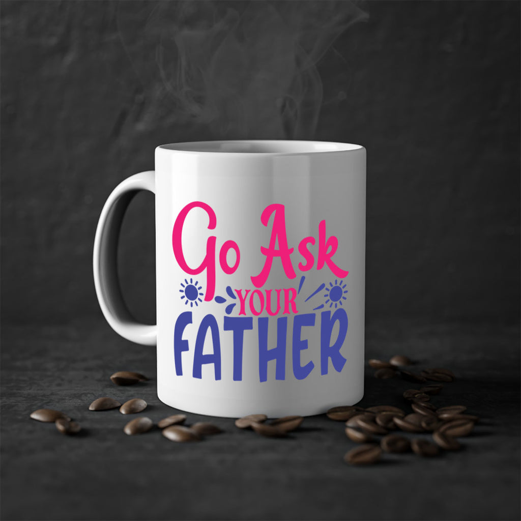 go ask your father 407#- mom-Mug / Coffee Cup