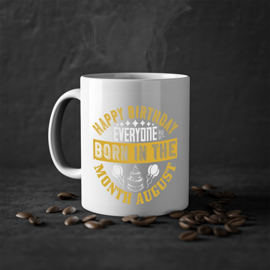 happy birthday everyone born in the month august Style 101#- birthday-Mug / Coffee Cup
