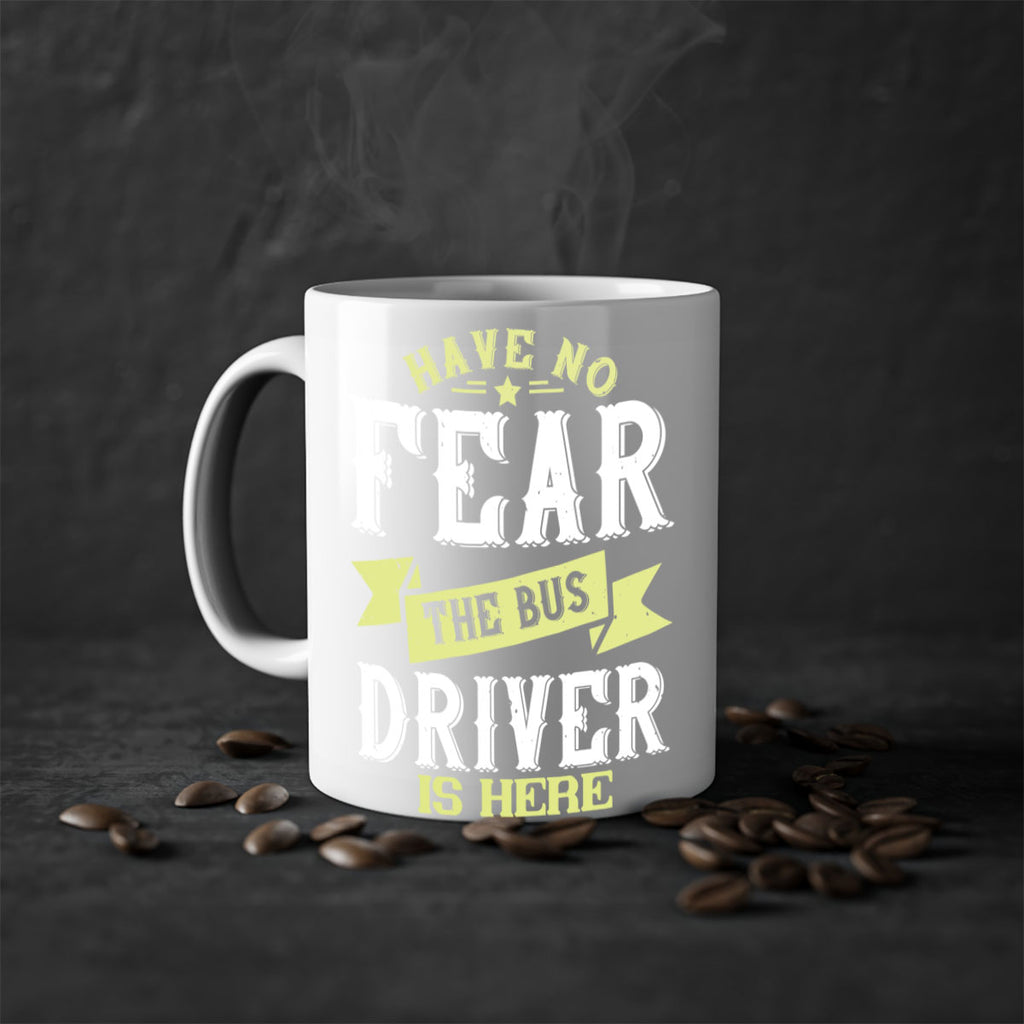 have no fear the bus driver is heree Style 34#- bus driver-Mug / Coffee Cup